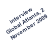 interview Global Atlanta, 2  November 2009