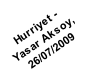 Hurriyet -  Yasar Aksoy,  26/07/2009
