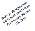 Kako je Sulejmanov  kartograf videl Piran Primorske Novice 03, 2014